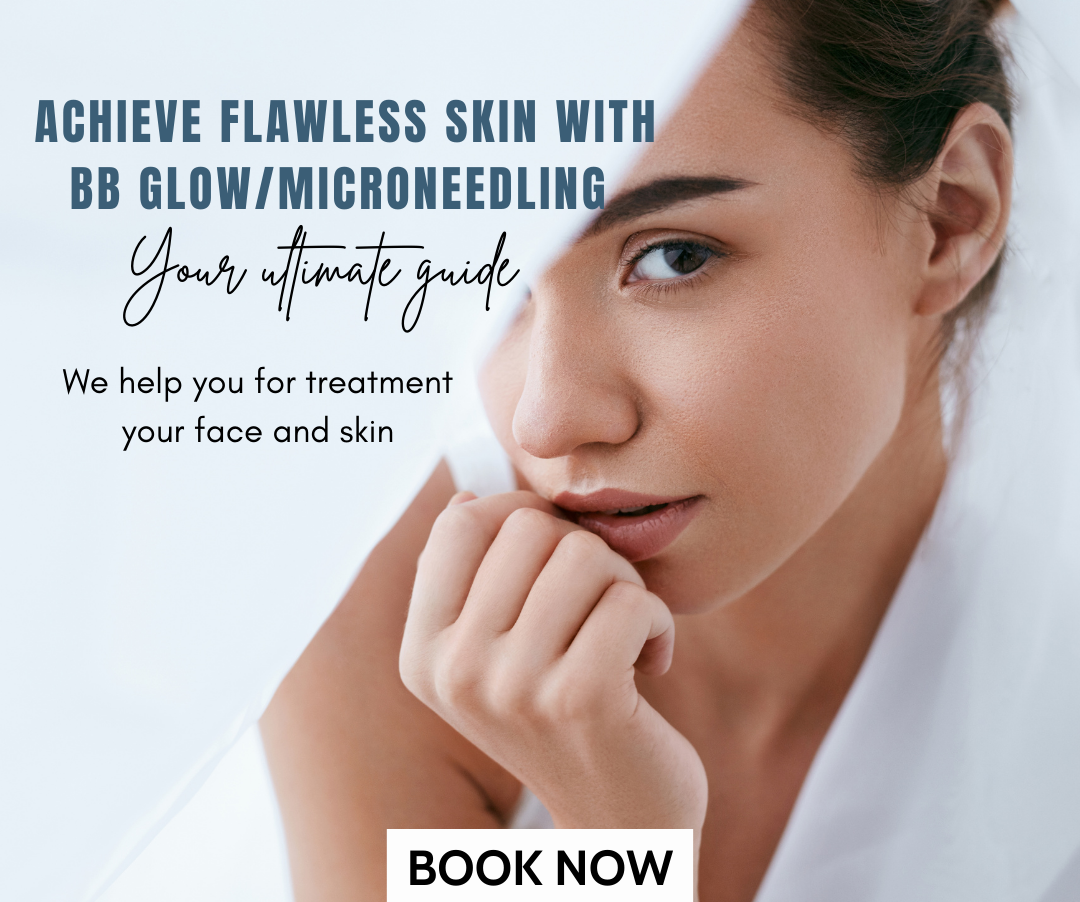 Why choose our BB Glow/Microneedling service?