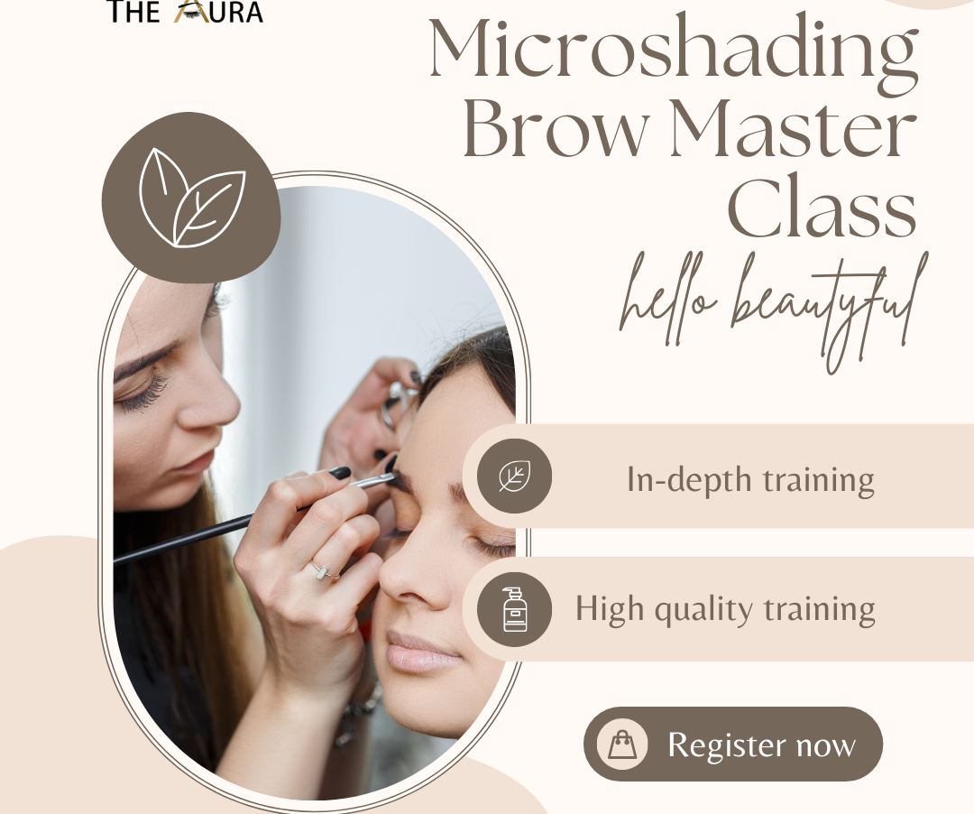 Admission to Microblading/Microshading Brow Master Class at The Aura: Become the ultimate eyebrow shaping expert!